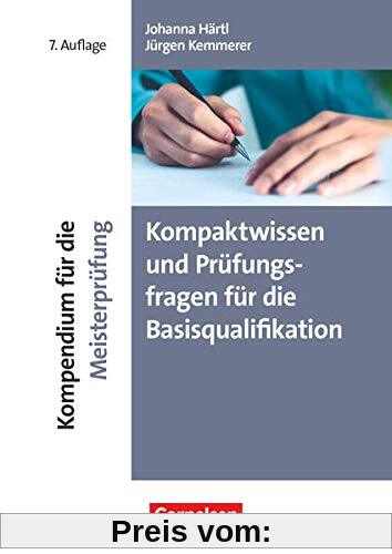 Erfolgreich im Beruf - Fach- und Studienbücher: Kompendium für die Meisterprüfung (7. Auflage) - Kompaktwissen und Prüfungsfragen für die Basisqualifikation - Fachbuch
